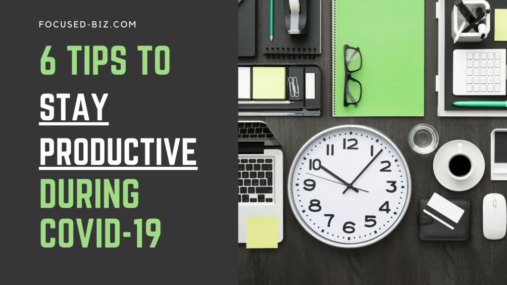 6 Tips to Stay Productive (Covid-19) Websites | Marketing | Tech | AI | Consulting for new and growing businesses