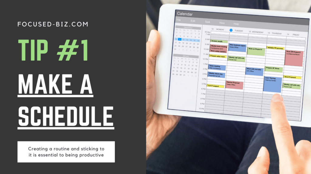 tip 1, make a schedule - create a routine and stick to it in order to stay productive