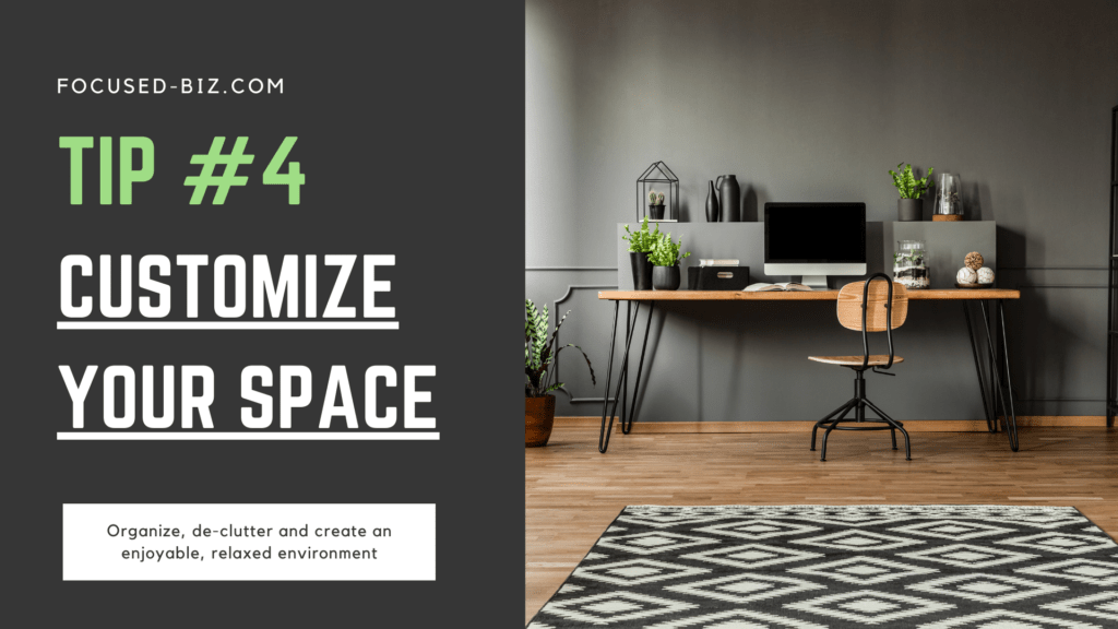 tip 4 Customize your space to help increase productivity